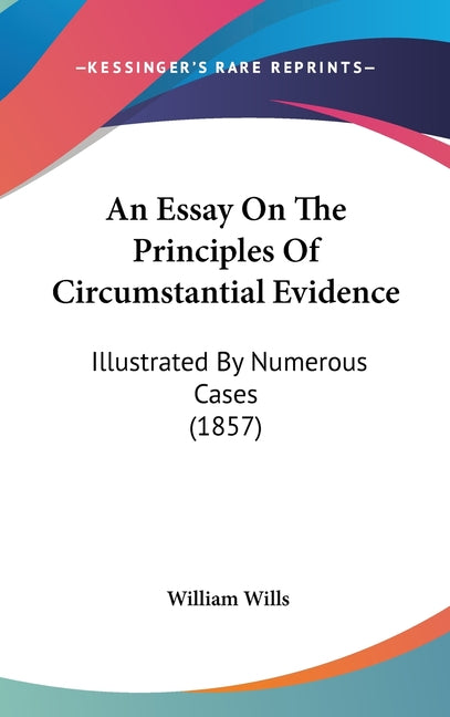 Essay On The Principles Of Circumstantial Evidence: Illustrated By Numerous Cases (1857) - Ingram