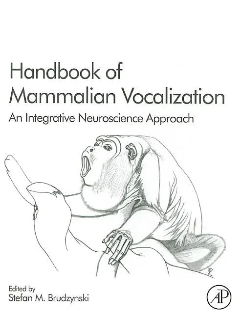 Handbook of Mammalian Vocalization: An Integrative Neuroscience Approach Volume 19 - stevensbooks