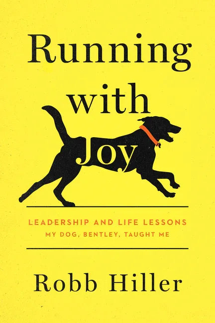 Running with Joy: Leadership and Life Lessons My Dog, Bentley, Taught Me - stevensbooks