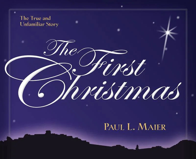 First Christmas: The True and Unfamiliar Story - stevensbooks
