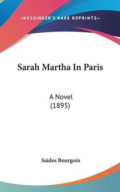 Sarah Martha In Paris: A Novel (1895) - stevensbooks