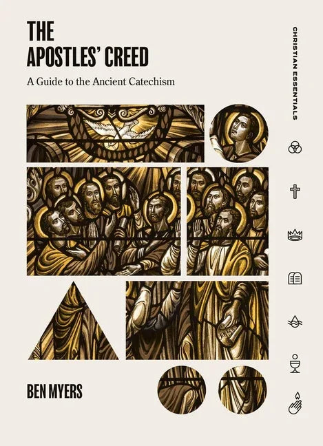 Apostles' Creed: A Guide to the Ancient Catechism - stevensbooks