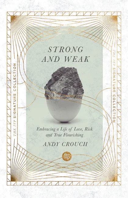 Strong and Weak: Embracing a Life of Love, Risk and True Flourishing - stevensbooks