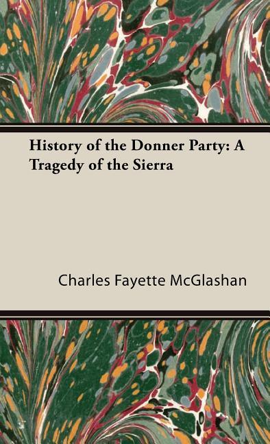 History of the Donner Party: A Tragedy of the Sierra - stevensbooks