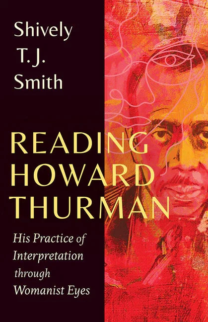 Reading Howard Thurman: His Practice of Interpretation Through Womanist Eyes - stevensbooks
