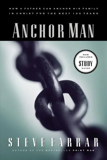 Anchor Man: How a Father Can Anchor His Family in Christ for the Next 100 Years - stevensbooks
