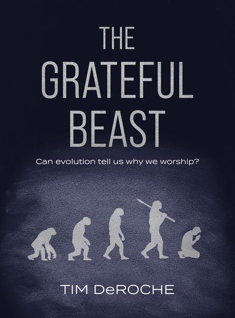 Grateful Beast: Can Evolution Tell Us Why We Worship? - stevensbooks