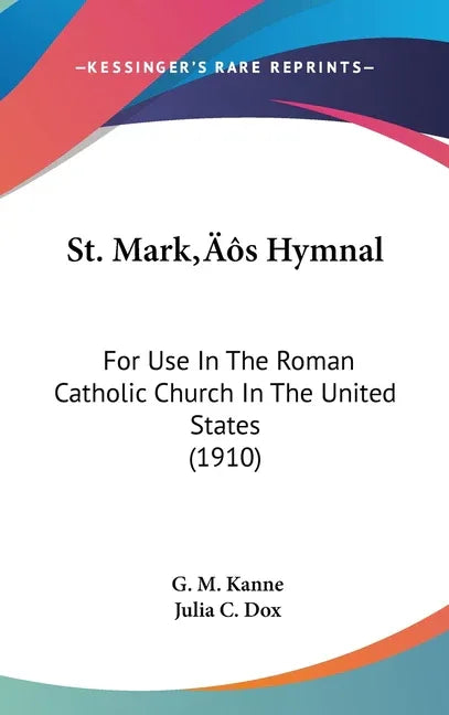 St. Mark's Hymnal: For Use In The Roman Catholic Church In The United States (1910) - stevensbooks