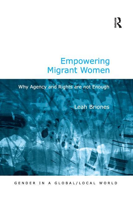 Empowering Migrant Women: Why Agency and Rights are not Enough - Ingram