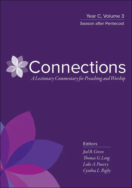 Connections: A Lectionary Commentary for Preaching and Worship: Year C, Volume 3, Season After Pentecost - stevensbooks