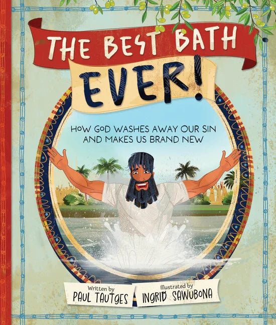 Best Bath Ever!: How God Washes Away Our Sin and Makes Us Brand New - stevensbooks
