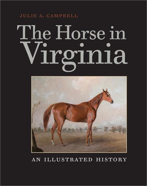 Horse in Virginia: An Illustrated History - Ingram