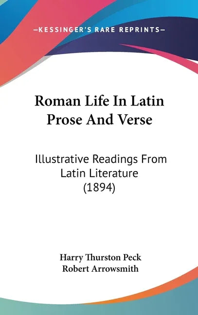 Roman Life In Latin Prose And Verse: Illustrative Readings From Latin Literature (1894) - stevensbooks