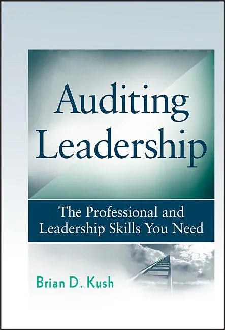 Auditing Leadership: The Professional and Leadership Skills You Need - stevensbooks