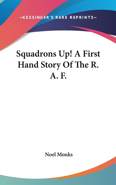 Squadrons Up! A First Hand Story Of The R. A. F. - Ingram