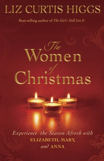 Women of Christmas: Experience the Season Afresh with Elizabeth, Mary, and Anna - stevensbooks