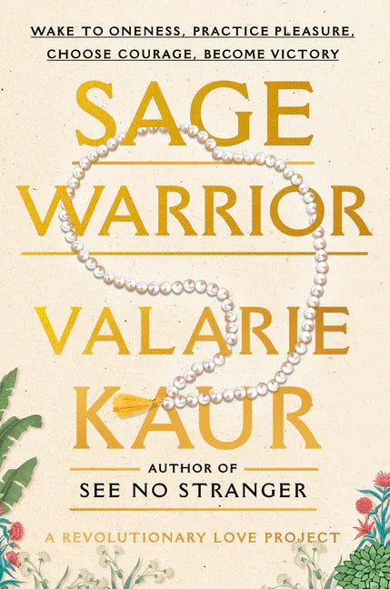 Sage Warrior: Wake to Oneness, Practice Pleasure, Choose Courage, Become Victory - stevensbooks