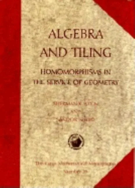 Algebra and Tiling: Homomorphisms in the Service of Geometry - stevensbooks