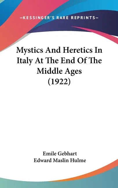 Mystics And Heretics In Italy At The End Of The Middle Ages (1922) - stevensbooks