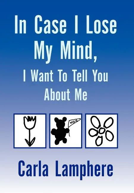 In Case I Lose My Mind, I Want To Tell You About Me - stevensbooks