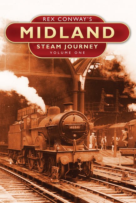 Rex Conway's Midland Steam Journey Vol 1: Volume One Volume 1 - Ingram