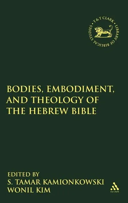 Bodies, Embodiment, and Theology of the Hebrew Bible - stevensbooks