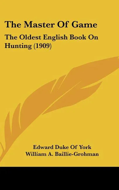 Master Of Game: The Oldest English Book On Hunting (1909) - stevensbooks