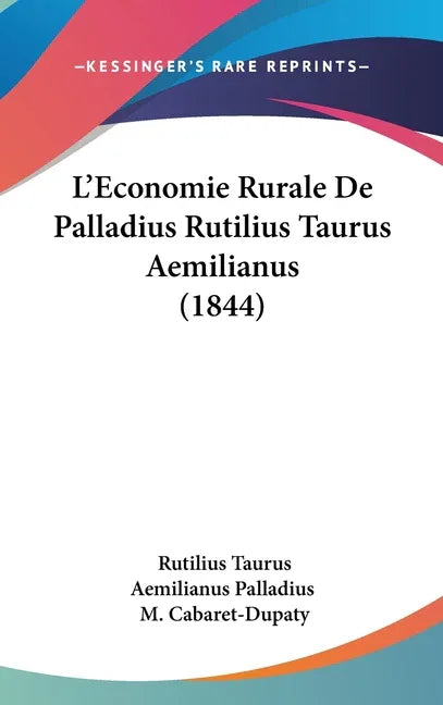 L'Economie Rurale De Palladius Rutilius Taurus Aemilianus (1844) - stevensbooks