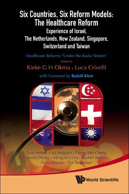 Six Countries, Six Reform Models: The Healthcare Reform Experience of Israel, the Netherlands, New Zealand, Singapore, Switzerland and Taiwan - Health - stevensbooks