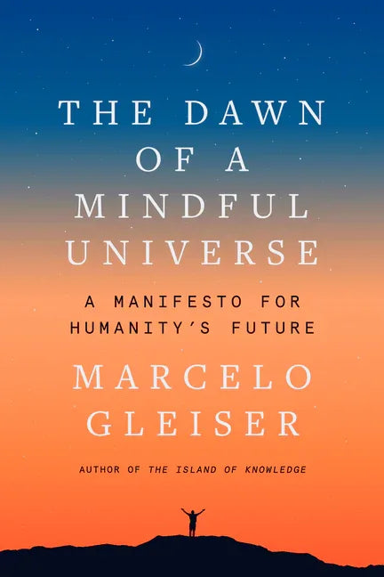 Dawn of a Mindful Universe: A Manifesto for Humanity's Future - stevensbooks