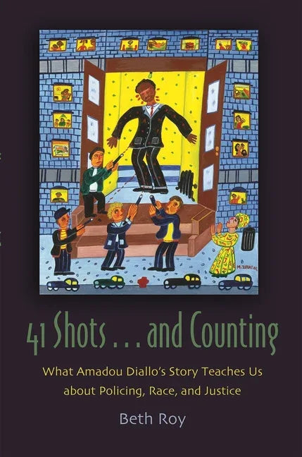 41 Shots . . . and Counting: What Amadou Diallo's Story Teaches Us about Policing, Race, and Justice - stevensbooks