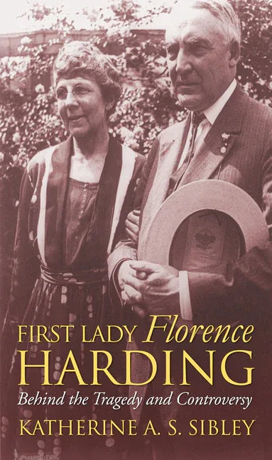 First Lady Florence Harding: Behind the Tragedy and Controversy - stevensbooks