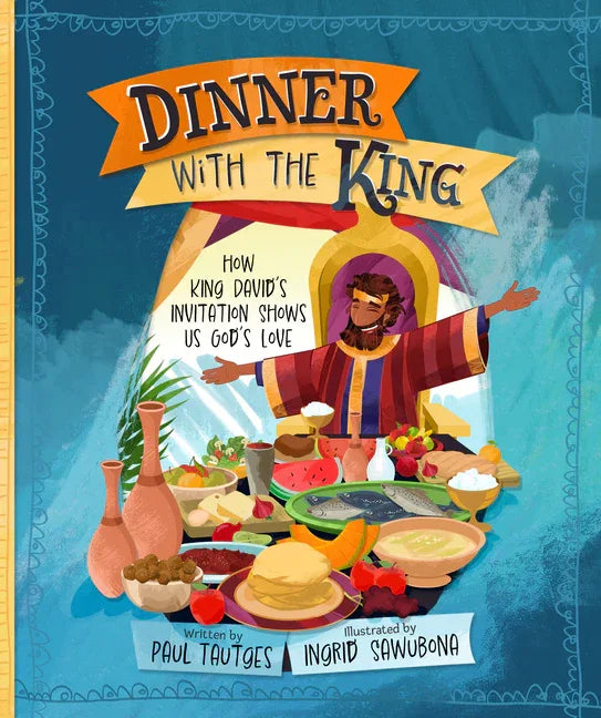Dinner with the King: How King David's Invitation Shows Us God's Love - stevensbooks