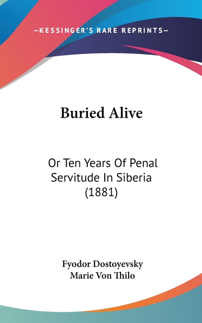 Buried Alive: Or Ten Years Of Penal Servitude In Siberia (1881) - Ingram