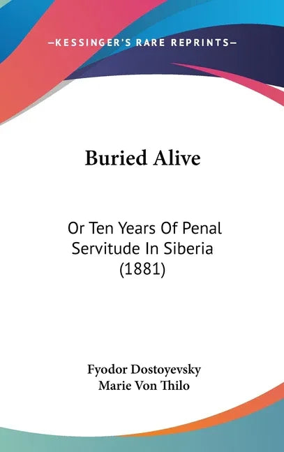 Buried Alive: Or Ten Years Of Penal Servitude In Siberia (1881) - stevensbooks