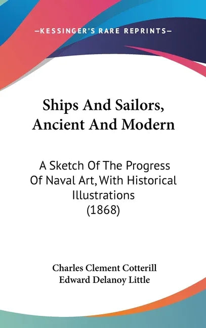 Ships And Sailors, Ancient And Modern: A Sketch Of The Progress Of Naval Art, With Historical Illustrations (1868) - stevensbooks