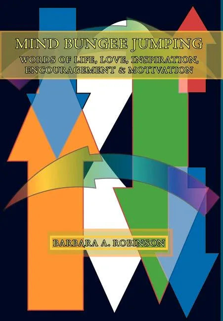 Mind Bungee Jumping: Words Of Life, Love, Inspiration, Encouragement & Motivation - stevensbooks