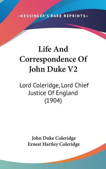 Life And Correspondence Of John Duke V2: Lord Coleridge, Lord Chief Justice Of England (1904) - Ingram