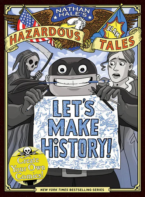 Let's Make History! (Nathan Hale's Hazardous Tales): Create Your Own Comics - stevensbooks