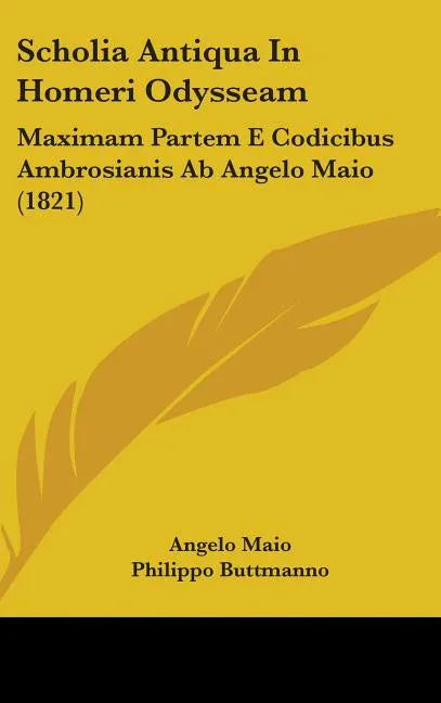 Scholia Antiqua In Homeri Odysseam: Maximam Partem E Codicibus Ambrosianis Ab Angelo Maio (1821) - stevensbooks