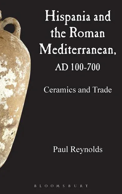 Hispania and the Roman Mediterranean, AD 100-700 - stevensbooks