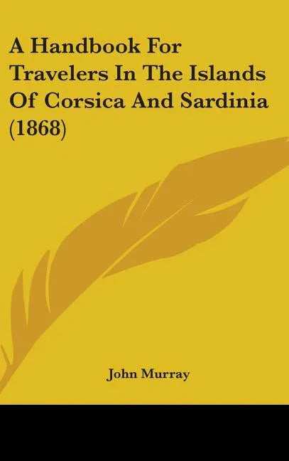 Handbook For Travelers In The Islands Of Corsica And Sardinia (1868) - stevensbooks