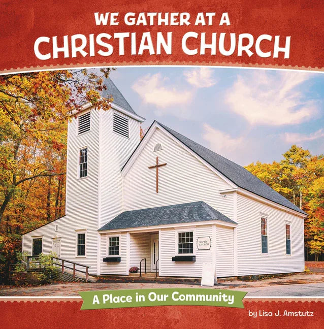 We Gather at a Christian Church: A Place in Our Community - stevensbooks
