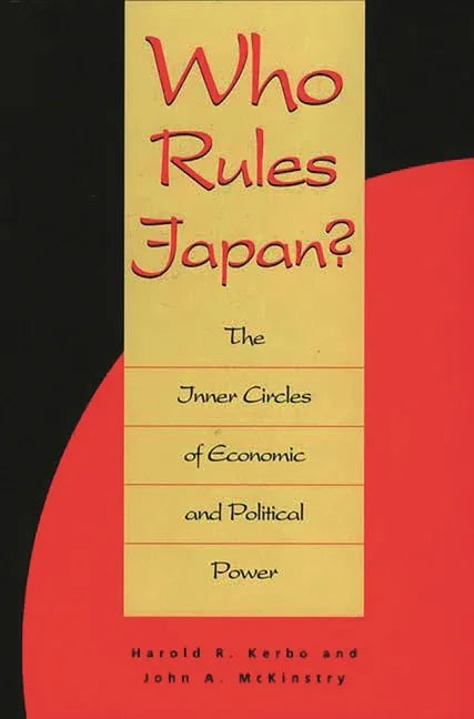 Who Rules Japan?: The Inner Circles of Economic and Political Power - stevensbooks