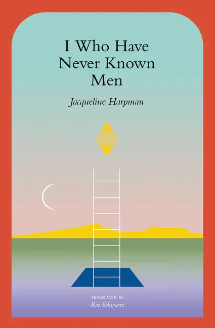 I Who Have Never Known Men - stevensbooks
