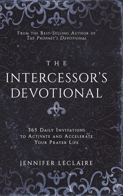 Intercessor's Devotional: 365 Daily Invitations to Activate and Accelerate Your Prayer Life - stevensbooks