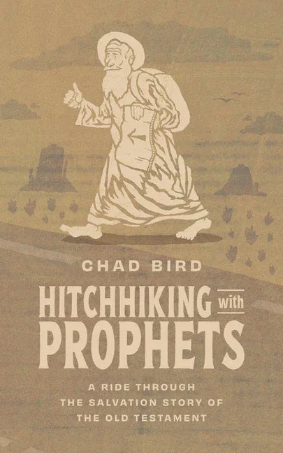 Hitchhiking with Prophets: A Ride Through the Salvation Story of the Old Testament - stevensbooks