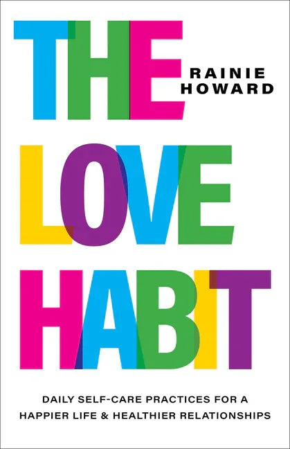 Love Habit: Daily Self-Care Practices for a Happier Life and Healthier Relationships - stevensbooks