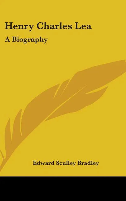 Henry Charles Lea: A Biography - stevensbooks