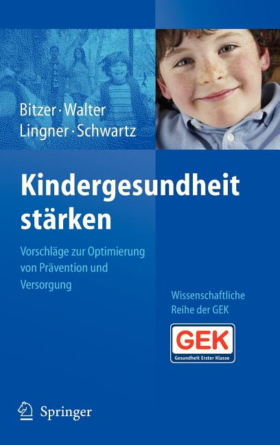 Kindergesundheit Stärken: Vorschläge Zur Optimierung Von Prävention Und Versorgung (2009) - Ingram